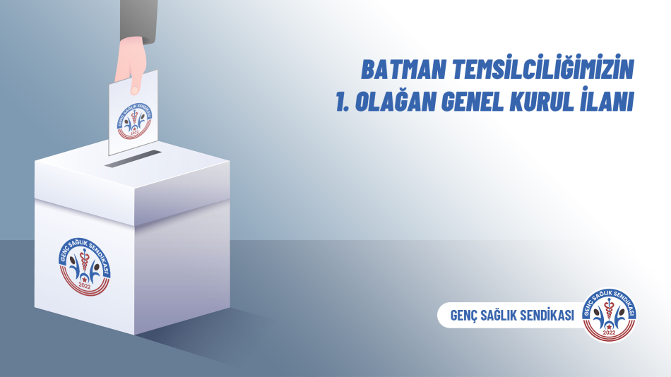 Batman Temsilciliğimizin 1. Olağan Genel Kurul İlanı